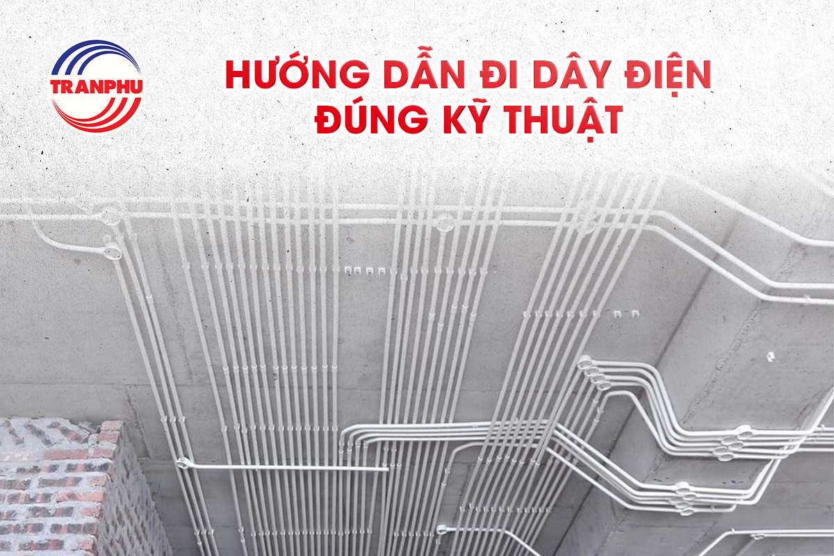 Hướng dẫn đi dây điện đúng kỹ thuật – An toàn, thẩm mỹ, bền lâu